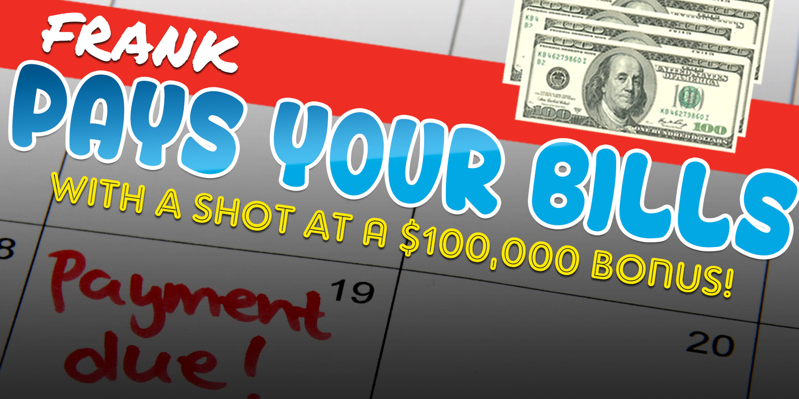 SIGN UP: Frank Pays Your Bills Plus a Shot at $100k!