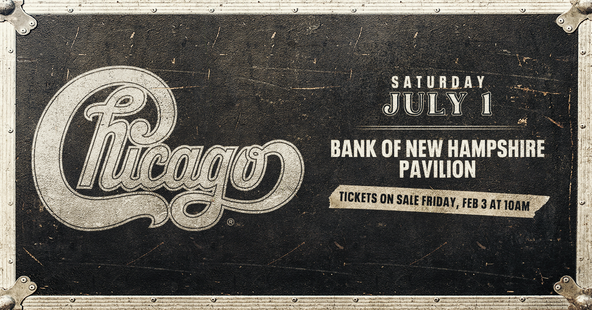 LAST CHANCE To Win Chicago Tickets At The Bank of NH Pavilion!