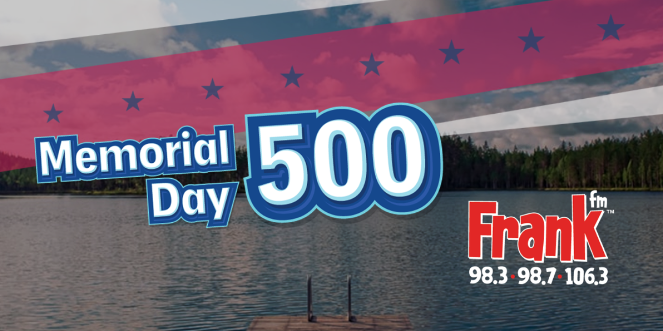 Listen to Frank’s Memorial Day Weekend 500!