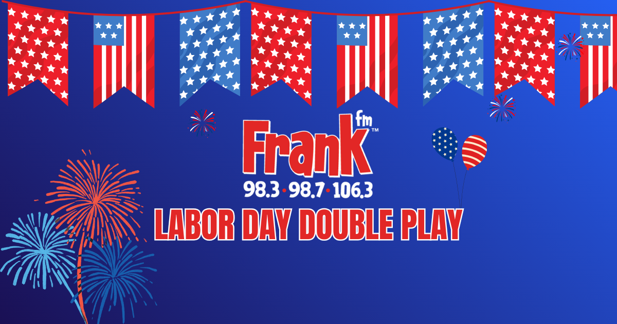 Labor Day Double Play Weekend on Frank FM!